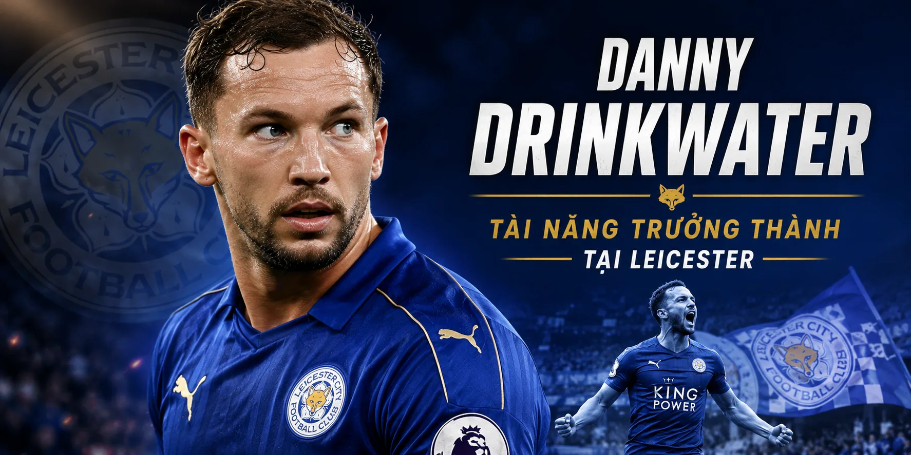 Danny Drinkwater – tài năng trưởng thành tại Leicester